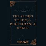 Secret to High-Performance Habits, The