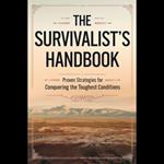 Survivalist's Handbook, The: Proven Strategies For Conquering The Toughest Conditions