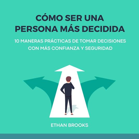 Cómo Ser una Persona Más Decidida