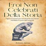 Eroi Non Celebrati Della Storia