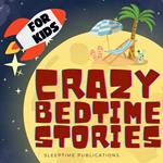 Crazy Bedtime Stories for Kids 2 in 1