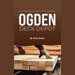 Business Spotlight Show Presents, The: Ogden Deck Depot