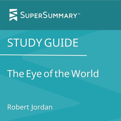 Study Guide: The Eye of the World by Robert Jordan (SuperSummary)