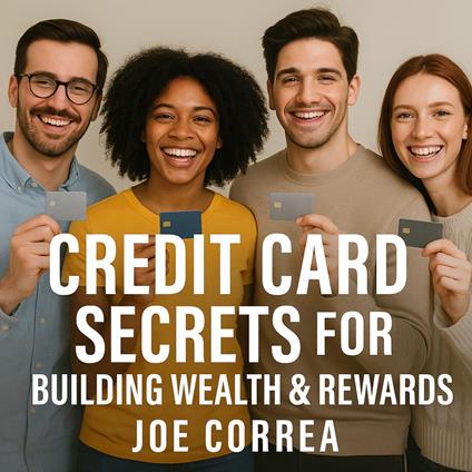 Credit Card Secrets for Building Wealth & Rewards