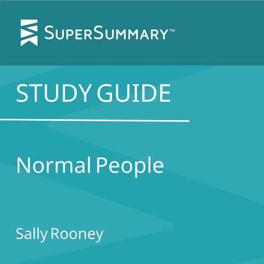 Study Guide: Normal People by Sally Rooney (SuperSummary)
