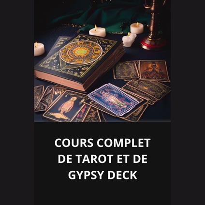 COURS COMPLET DE TAROT ET DE GYPSY DECK
