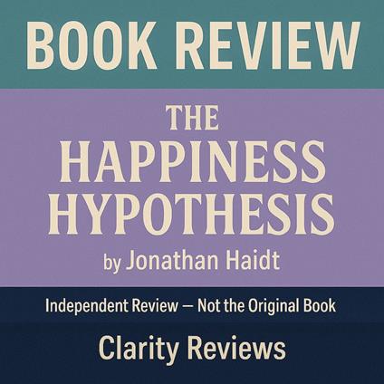 Happiness Hypothesis — Book Review — Jonathan Haidt, The