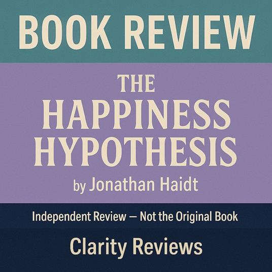 Happiness Hypothesis — Book Review — Jonathan Haidt, The