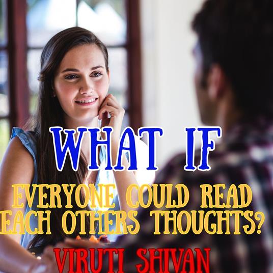 What If Everyone Could Read Each Others Thoughts?