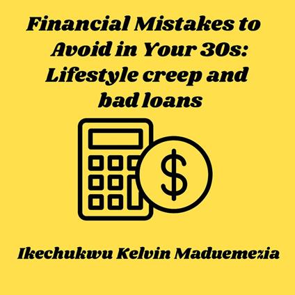 Financial Mistakes to Avoid in Your 30s: Lifestyle creep and bad loans