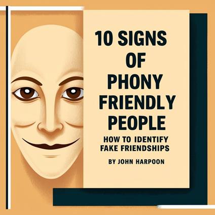 10 Signs of Phony Friendly People