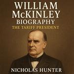 William McKinley Biography: The Tariff President