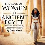 Role of the Nile River in Ancient Egyptian Civilization, The
