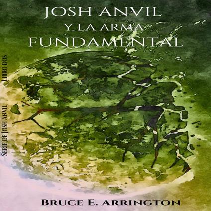 Josh Anvil y la arma fundamental (Spanish Edition)