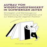 Aufbau von Widerstandsfähigkeit in schwierigen Zeiten