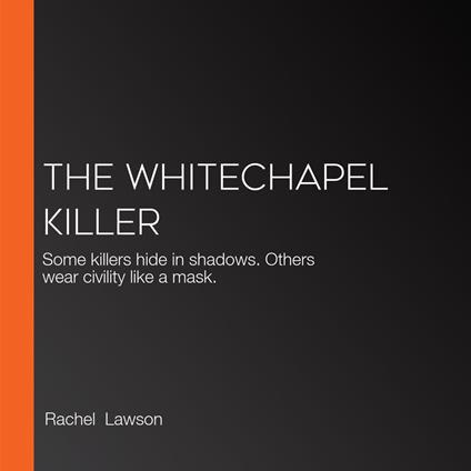 Whitechapel Killer, The
