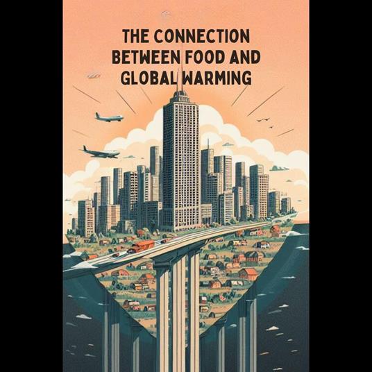 Connection Between Food and Global Warming, The