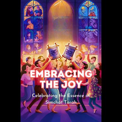 Embracing the Joy: Celebrating the Essence of Simchat Torah