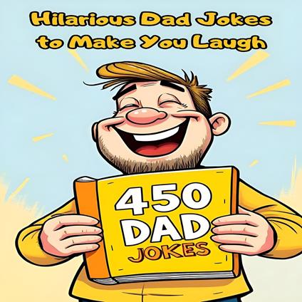 450 Hilarious Dad Jokes to Make You Laugh