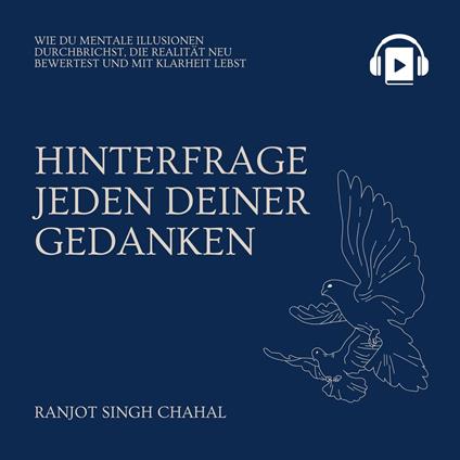 Hinterfrage Jeden Deiner Gedanken