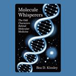 Molecule Whisperers: The Odd Characters Behind Molecular Medicine