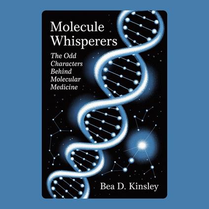 Molecule Whisperers: The Odd Characters Behind Molecular Medicine
