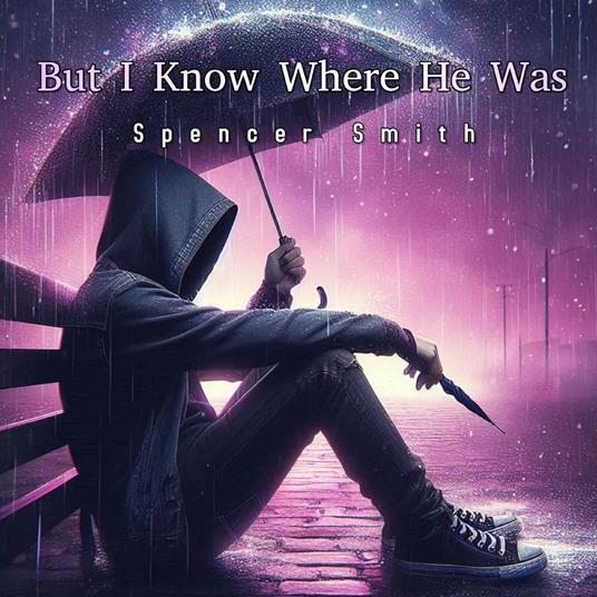 But I Know Where He Was