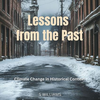 Lessons from the Past: Climate Change in Historical Context