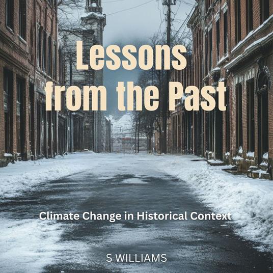 Lessons from the Past: Climate Change in Historical Context