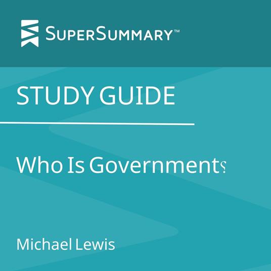 Study Guide: Who Is Government? by Michael Lewis (SuperSummary)