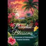 Paradise Blossoms: A Showcase of Polynesian Tropical Gardens