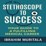 Stethoscope to Success
