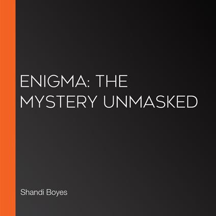 Enigma: The Mystery Unmasked