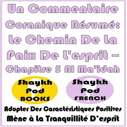 Un Commentaire Coranique Résumé: Le Chemin De La Paix De L'esprit – Chapitre 5 Al Ma'idah