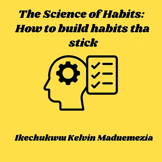 Science of Habits, The: How to build habits that stick