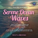 Overture of Nature's Serene Ocean Waves Mixed with Ambient Tones for Deep Meditation & Mindfulness