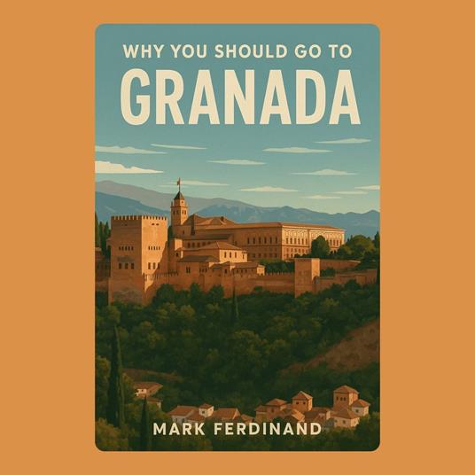 Why You Should Go to Granada