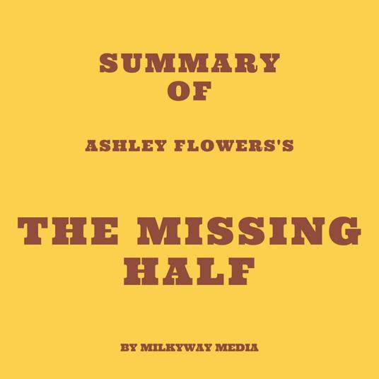 Summary of Ashley Flowers's The Missing Half