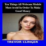 Ten Things All Webcam Models Must Avoid In Order To Make Good Money