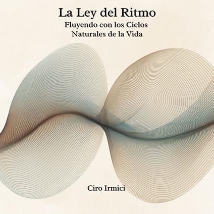 La Ley del Ritmo: Fluyendo con los Ciclos Naturales de la Vida