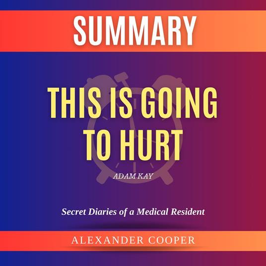 Summary of This Is Going to Hurt by Adam Kay