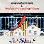 Kommunikationstraining & Immobilien Investitionen aus der Ferne (German Edition)