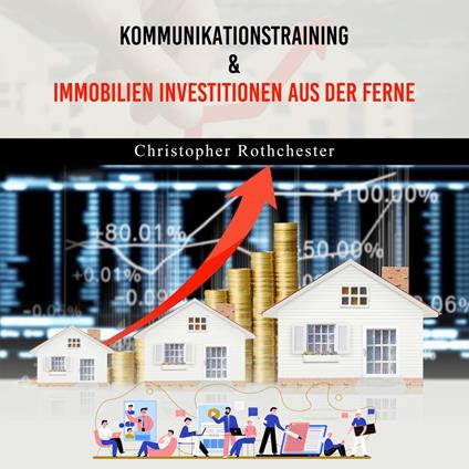 Kommunikationstraining & Immobilien Investitionen aus der Ferne (German Edition)