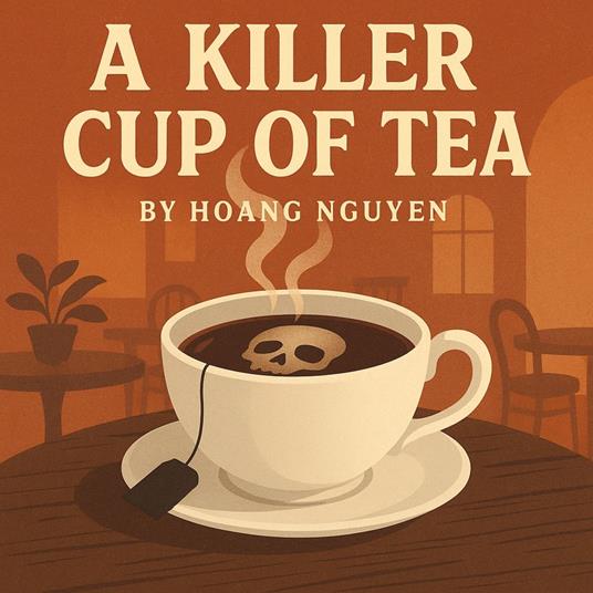Killer Cup of Tea, A: A Cozy Mystery of Tea Rooms and Toxic Brews