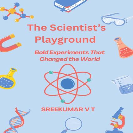 Scientist’s Playground:, The