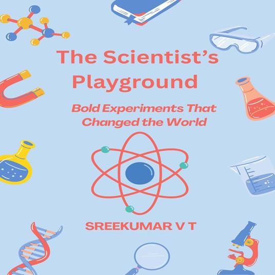 Scientist’s Playground:, The