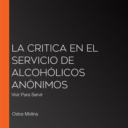 La CRITICA en el Servicio de Alcohólicos Anónimos