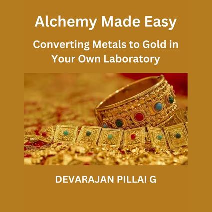 "Alchemy Made Easy: Converting Metals to Gold in Your Own Laboratory