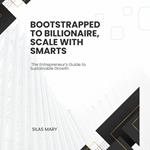 Bootstrapped to Billionaire, Scale with Smarts
