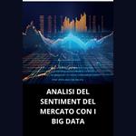 ANALISI DEL SENTIMENT DEL MERCATO CON I BIG DATA